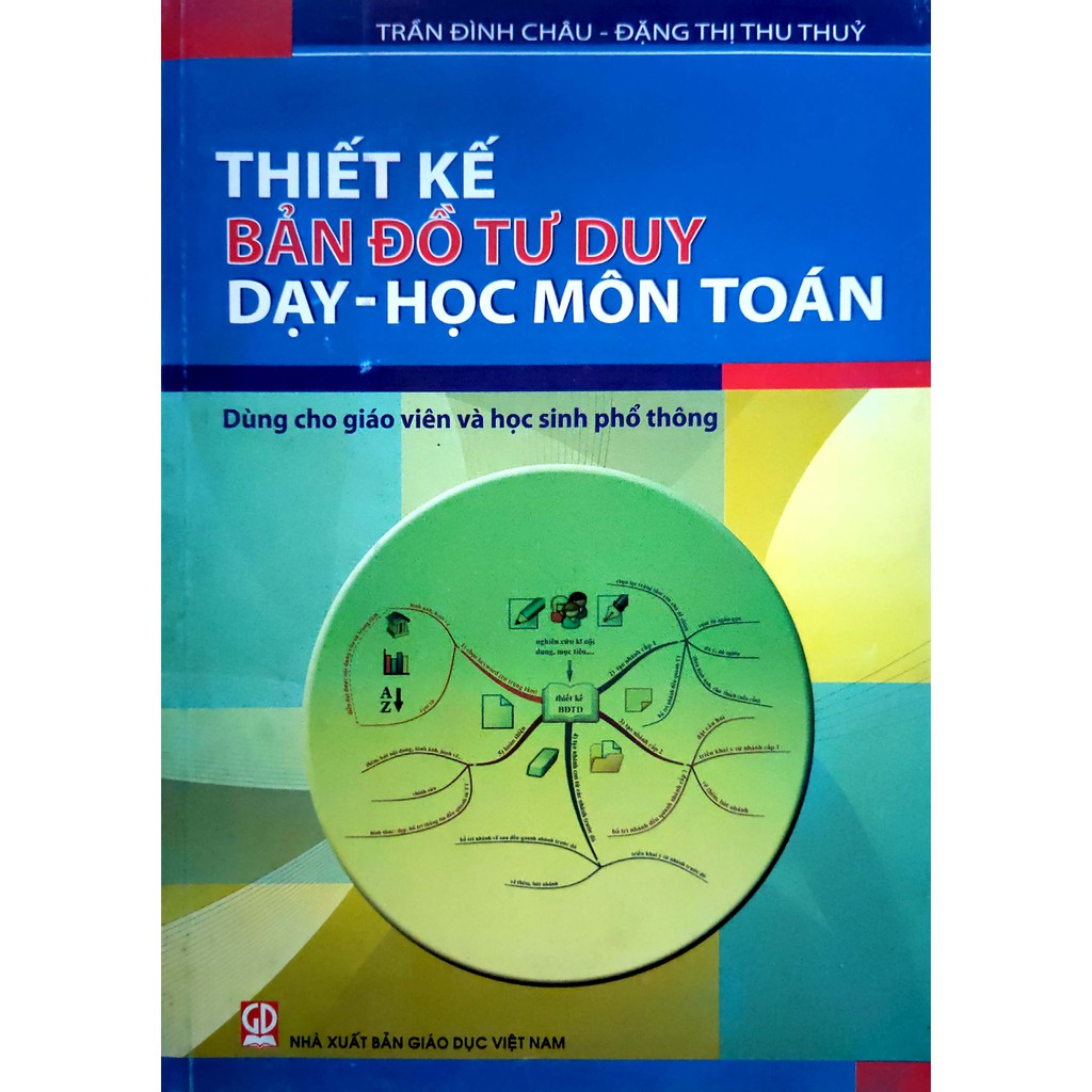 Sách - Thiết kế bản đồ tư duy Dạy - Học môn Toán (Dành cho Giáo viên và Học sinh THPT)