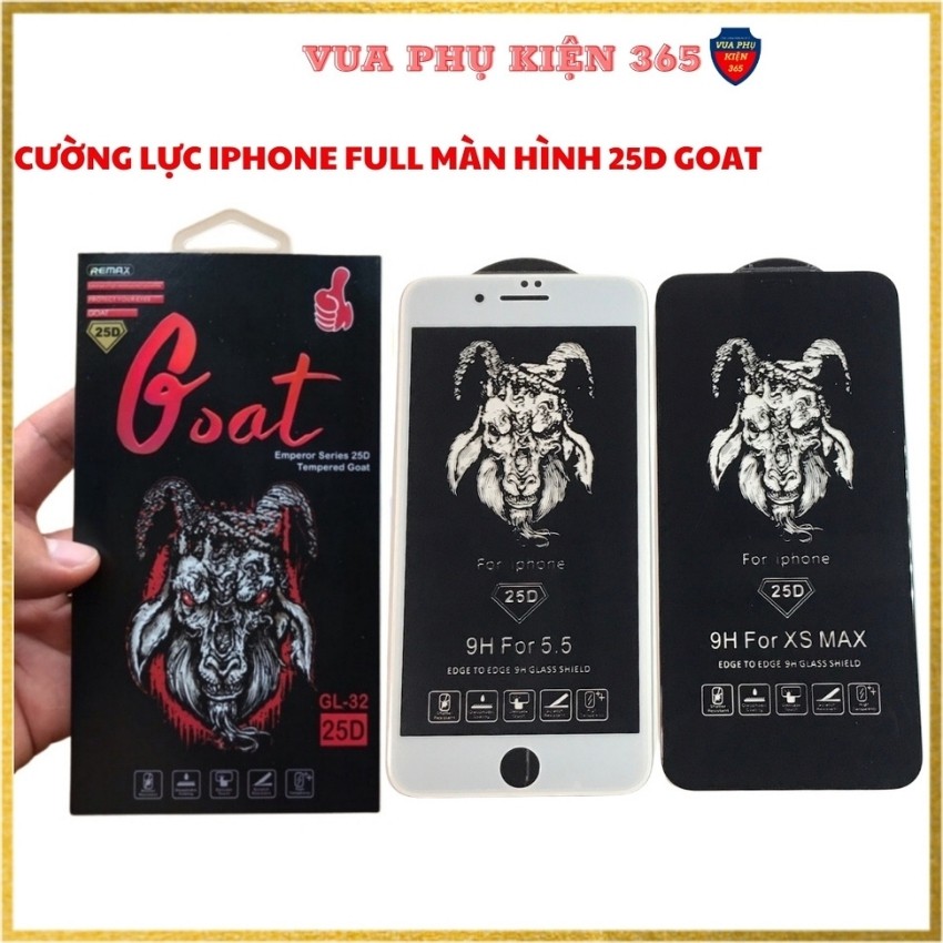 Kính Cường Lực iPhone GOAT FULL MÀN HÌNH 25D 6/6Plus/6s/6sPlus/7/7Plus/8/8Plus/X/Xr/Xs/XsMax/11/11Pro/12Mini/12/Pro/Max