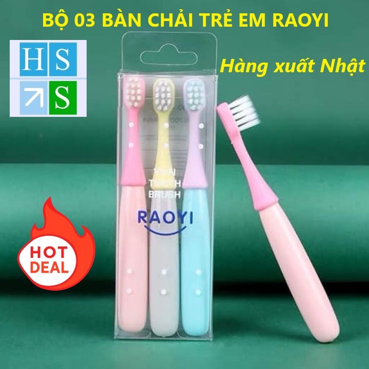 SET 03 Bàn chải đánh răng trẻ em hàng xuất Nhật Raoyi - Bàn chải cực mềm chuyên dùng cho bé từ răng sữa - HS Shop