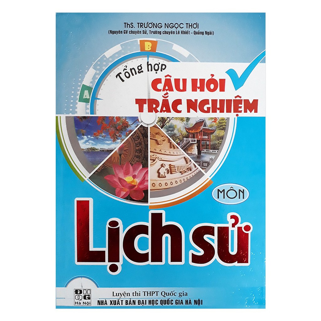 Sách - Tổng Hợp Câu Hỏi Trắc Nghiệm Môn Lịch Sử (Luyện Thi THPT Quốc Gia)