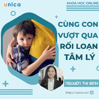 Toàn quốc- [E-voucher] FULL khóa học NUÔI DẠY CON- Cùng con vượt qua các rối loạn tâm lý- UNICA.VN
