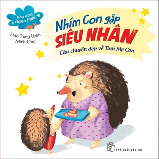 Sách - nhím con gặp siêu nhân - câu chuyện đẹp về tình mẹ con