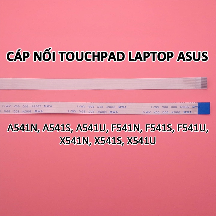 Cáp nối touchpad laptop Asus A541N A541S A541U F541N F541S F541U X541N X541S X541U A541 F541 X541