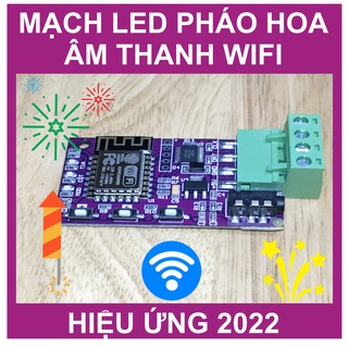 Mạch led pháo hoa wifi full hiệu ứng và âm thanh 2022