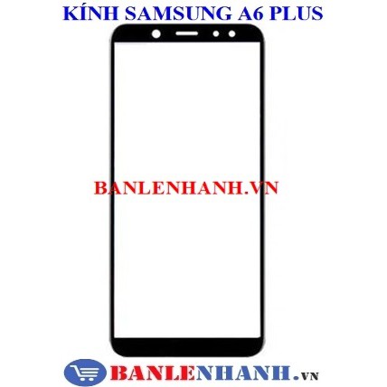 KÍNH SAMSUNG A6 PLUS [KÍNH ZIN, XỊN]