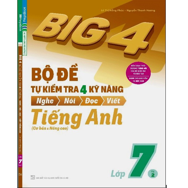 Sách - Big 4 Bộ Đề Tự Kiểm Tra 4 Kỹ Năng Nghe - Nói - Đọc - Viết (Cơ Bản Và Nâng Cao) Tiếng Anh Lớp 7 Tập 2