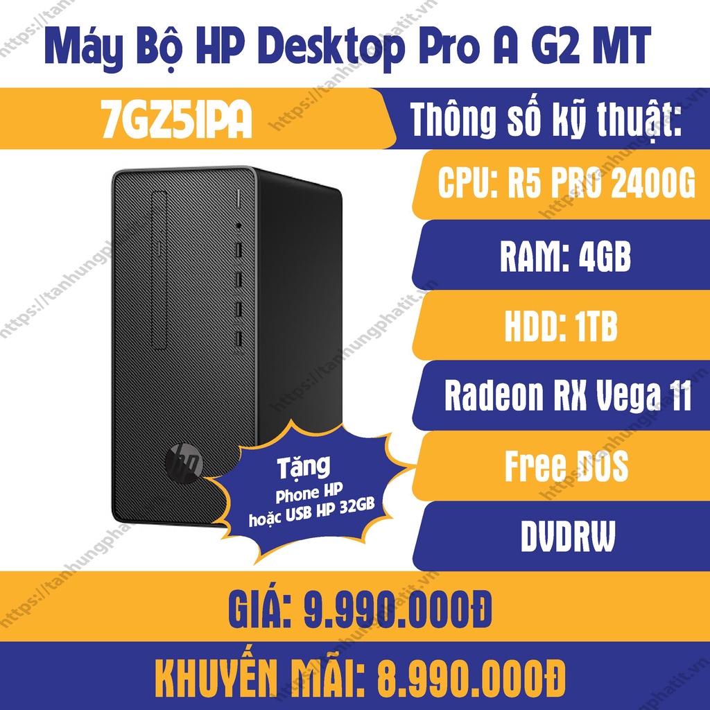 máy bộ hãng HP Desktop Pro A G2 (7GZ51PA)/ AMD Ryzen 5 2400G / Ram 4GB DDR4/ HDD 1TB 7200Rpm/ Radeon Vega 11 Graphics