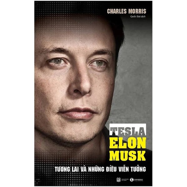 Sách Tesla Elon Musk - Tương lai và những điều viễn tưởng -Charles Morris