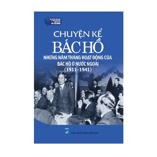 [Mã BMBAU50 giảm 7% đơn 99K] Sách - Chuyện kể Bác Hồ Những năm tháng hoạt động của Bác Hồ ở nước ngoài