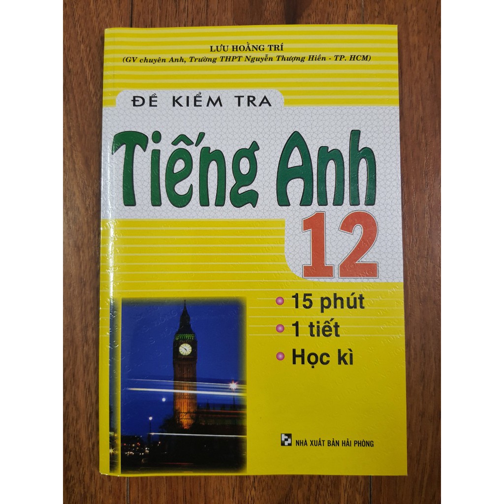 Sách - Đề kiểm tra Tiếng Anh 12 (15 phút - 1 tiết - Học kì)