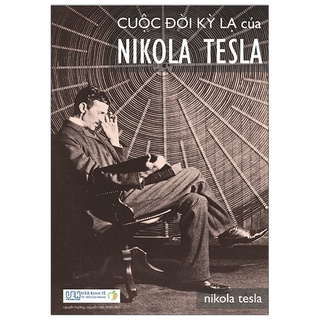 Sách Cuộc Đời Kỳ Lạ Của Nikola Tesla Tái Bản 2022