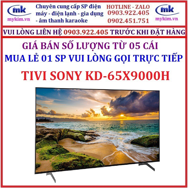 GIÁ BÁN SỐ LƯỢNG TỪ 05 CÁI : TIVI 65 INCHES SONY KD-65X9000H HÀNG CHÍNH HÃNG MỚI 100%