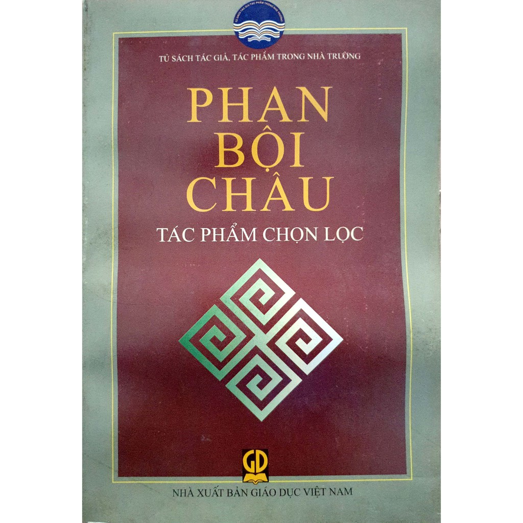 Sách - Tủ Sách Tác Giả, Tác Phẩm Trong Nhà Trường: Phan Bội Châu - Tác Phẩm Chọn Lọc