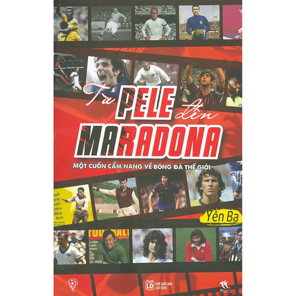 Sách - Từ Pele Đến Maradona - Một Cuốn Cẩm Nang Về Bóng Đá Thế Giới