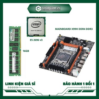 Combo mainboard x99h ddr3 + intel xeon e5 2696 v3 + ram 16gb tặng fan case led rgb - bảo hành 12 tháng shopcom