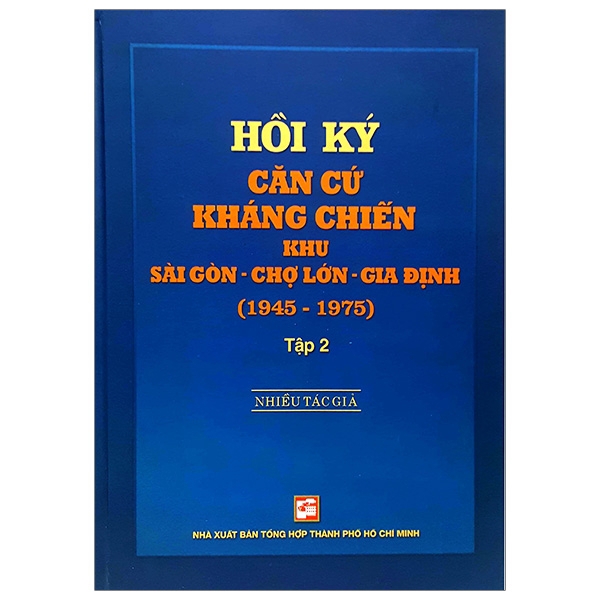 Sách - Hồi Ký Căn Cứ Kháng Chiến Khu Sài Gòn - Chợ Lớn - Gia Định (1945-1975) - Tập 2