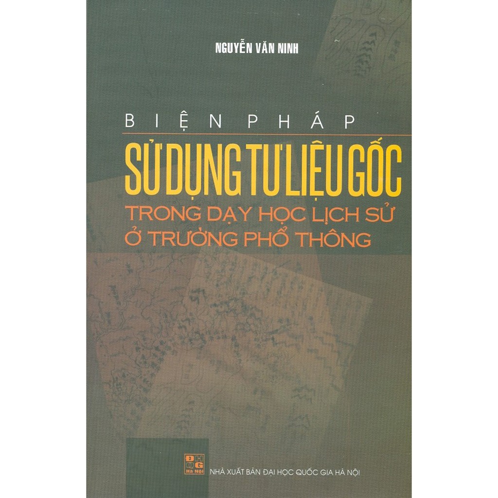 Sách - Biện Pháp Sử Dụng Tư Liệu Gốc Trong Dạy Học Lịch Sử Ở Trường Phổ Thông