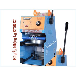 Máy Ép Miệng Ly ETON S2-1