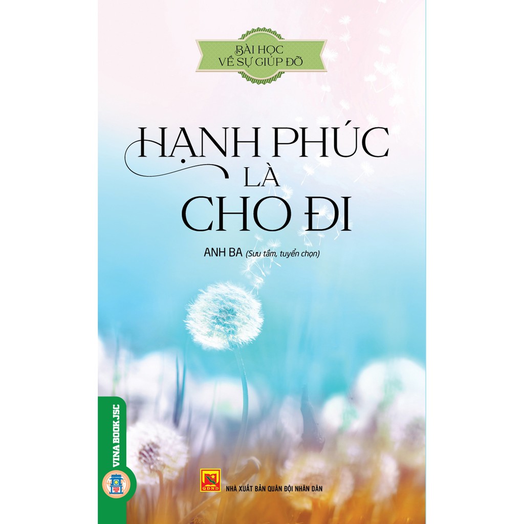 Sách - Bài Học Về Sự Giúp Đỡ - Hạnh Phúc Là Cho Đi