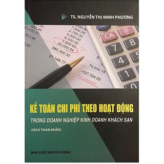 Sách - kế toán chi phí theo hoạt động trong doanh nghiệp kinh doanh khách sạn