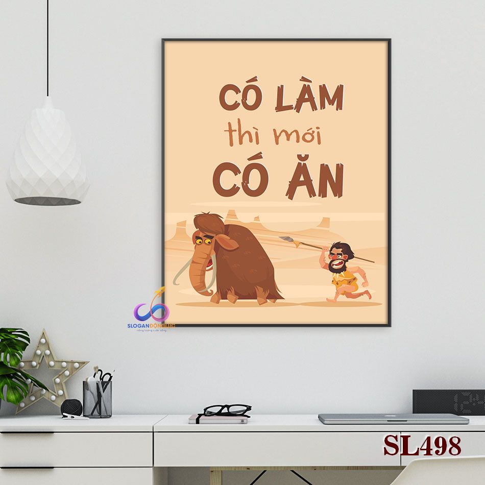 Tranh slogan động lực trang trí văn phòng - Có làm thì mới có ăn - SL498