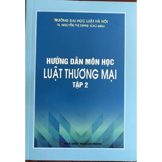 Sách Hướng Dẫn Môn Học Luật Thương Mại Tập 2 Năm 2020