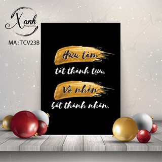 Tranh canvas động lực " hữu tâm tất thành tựu, vô nhẫn tất thành nhân" tặng đinh treo tranh