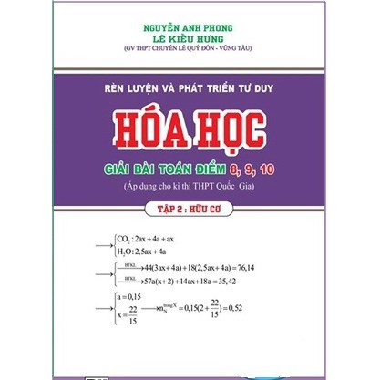 Rèn Luyện Và Phát Triển Tư Duy Hóa Học Giải Bài Toán Điểm 8, 9, 10 - Tập 2: Hữu cơ | BigBuy360 - bigbuy360.vn