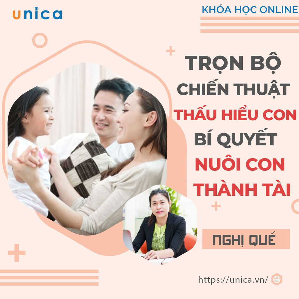 Trọn bộ 4 FULL khóa học "CHIẾN THUẬT THẤU HIỂU CON - BÍ QUYẾT NUÔI CON THÀNH TÀI" [UNICA.VN]
