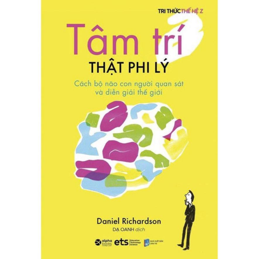 Sách - Tâm Trí Thật Phi Lý - Cách Bộ Não Con Người Quan Sát Và Diễn Giải Thế Giới [ AlphaBooks]