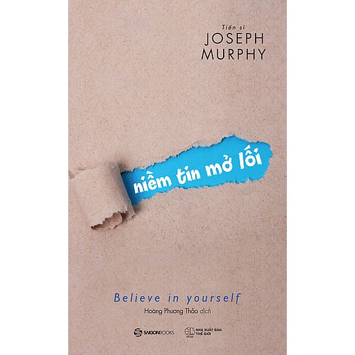 [Mã LIFEMALL995 giảm 10% đơn 99K] SÁCH: Niềm tin mở lối (Believe in yourself) - Tác giả: Joseph Murphy