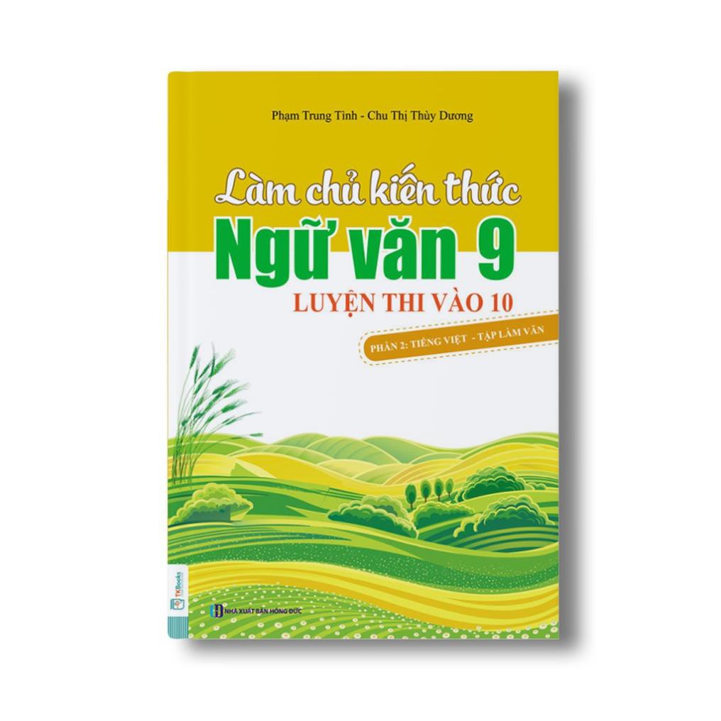 Sách - Combo Chiến Thuật Ôn Tập Ngữ Văn Lớp 9 Luyện Thi Vào Lớp 10 + Làm Chủ Kiến Thức Ngữ Văn 9 phần 1+ phần 2