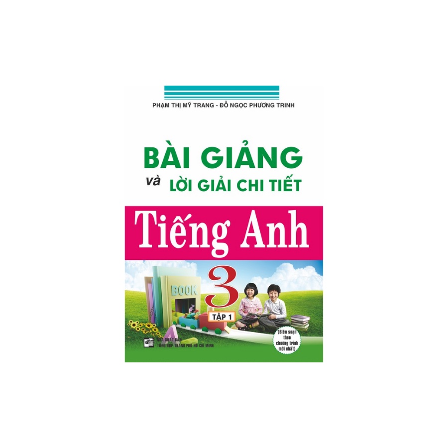 Sách - Bài Giảng Và Lời Giải Chi Tiết Tiếng Anh 3 Tập 1