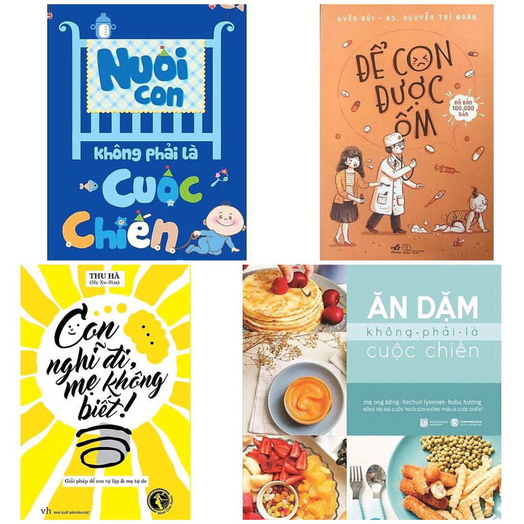 Sách -Combo Ăn Dặm Không Phải Cuộc Chiến +Để Con Được Ốm + Nuôi Con Không Phải Cuộc Chiến+Chờ Đến Mẫu Giáo Thì Đã Muộn