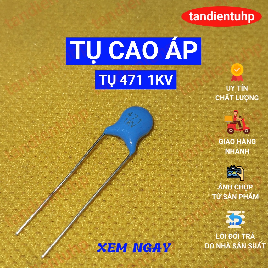 Tụ cao áp : Từ 101 2KV, 221 3KV, 331 3KV,471 1KV,471 3KV,681 2KV,681 3KV,102 3KV, 222 2KV, 472 2KV, 103 2KV, đến103 3KV