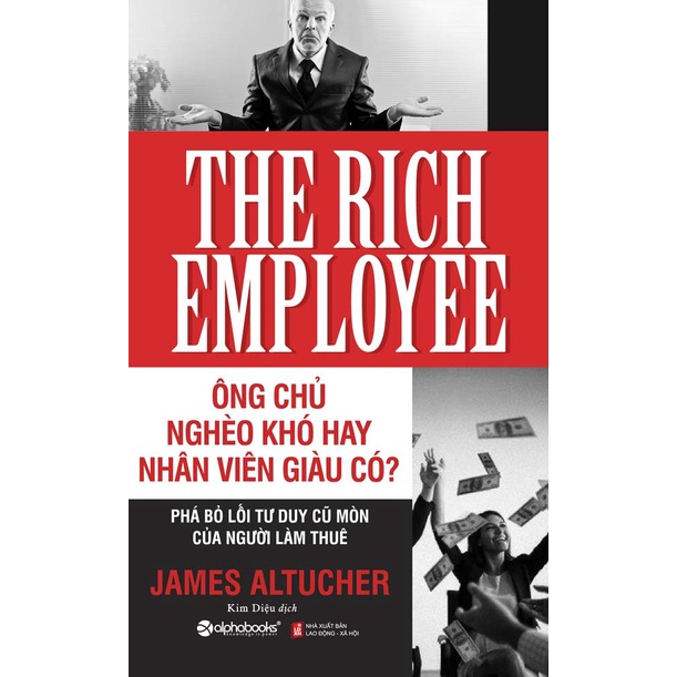 Sách - The Rich Employee - Ông Chủ Nghèo Khó Hay Nhân Viên Giàu Có