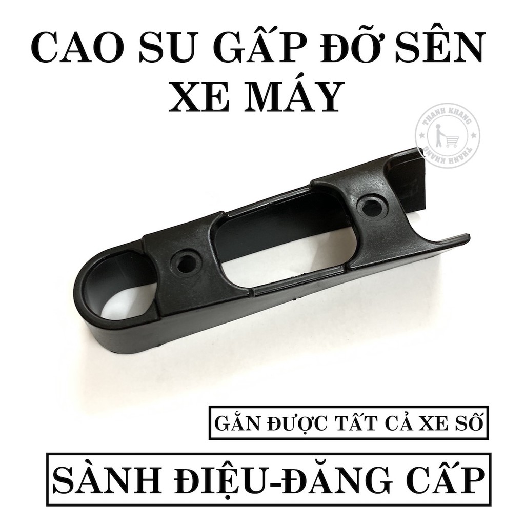 CAO SU GẤP ĐỠ SÊN XE MÁY THANH KHANG