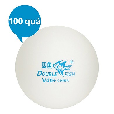 Quả Bóng bàn V40+ Double Fish (100 quả)