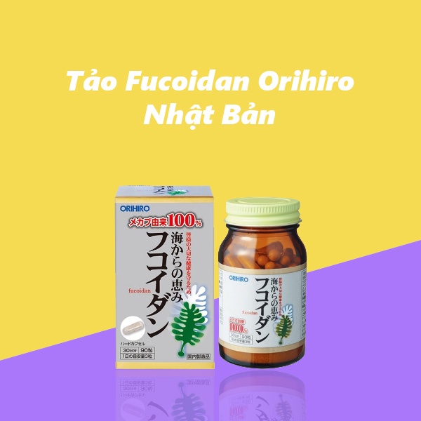 VIÊN UỐNG TẢO FUCOIDAN PHÒNG NGỪA UNG THƯ ORIHIRO