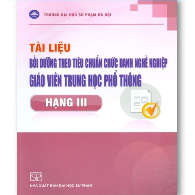 Sách - Tài Liệu Bồi Dưỡng Theo Tiêu Chuẩn Chức Danh Nghề Nghiệp Giáo Viên Trung Học Phổ Thông Hạng III