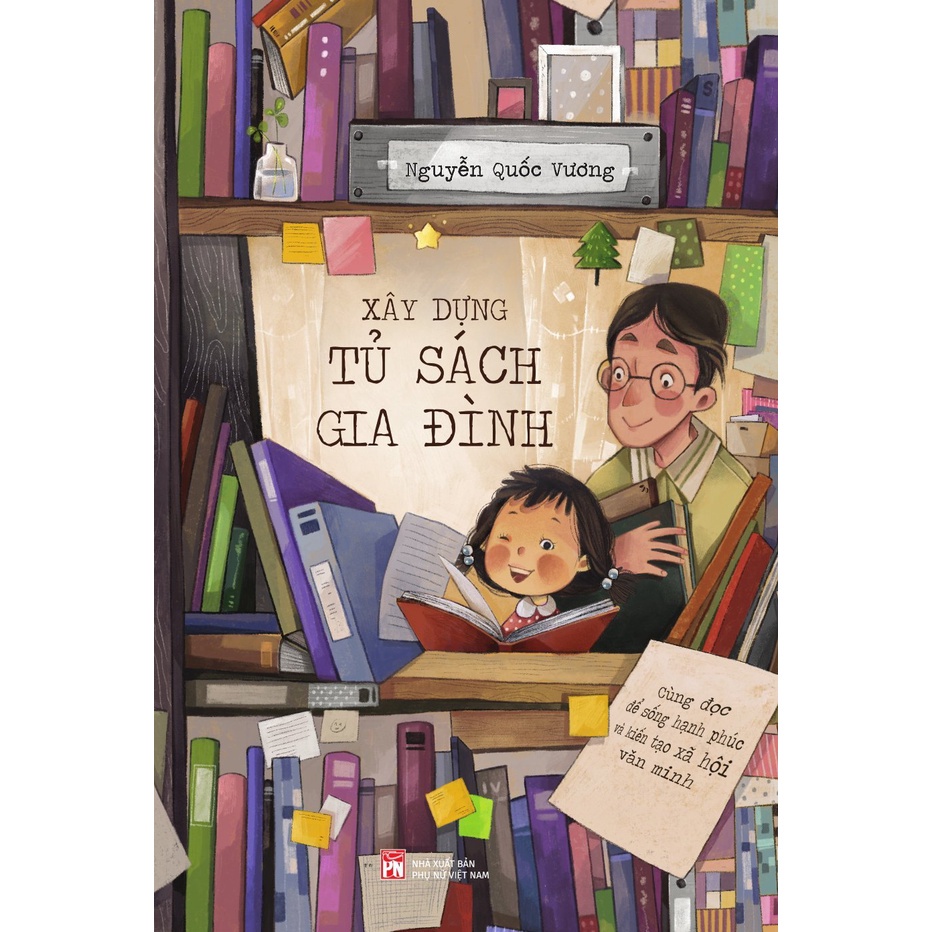 Sách Phụ Nữ - Xây Dựng Tủ Sách Gia Đình - Cùng Đọc Để Sống Hạnh Phúc Và Kiến Tạo Xã Hội Văn Minh