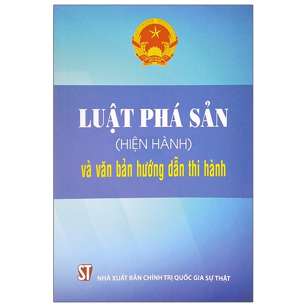 Sách Luật Phá Sản (Hiện Hành) Và Văn Bản Hướng Dẫn Thi Hành (Tái Bản)
