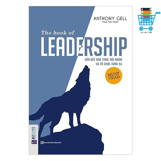 Sách - The Book Of Leadership - Dẫn Dắt Bản Thân, Đội Nhóm Và Tổ Chức Vươn Xa