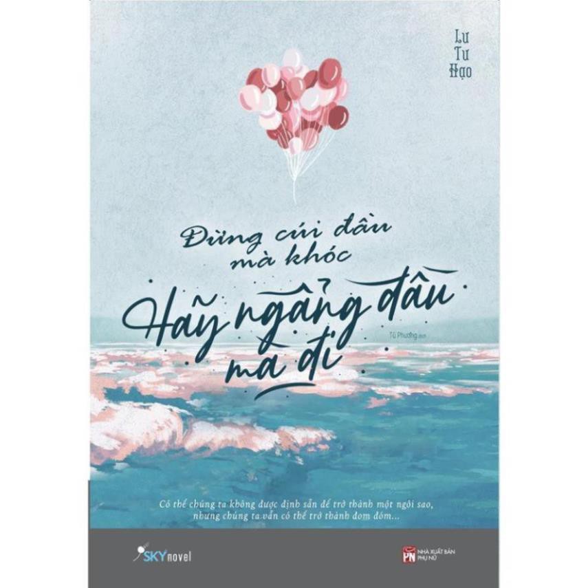 [Giao Nhanh] Sách - Đừng cúi đầu mà khóc, hãy ngẩng đầu mà đi [SkyBooks]