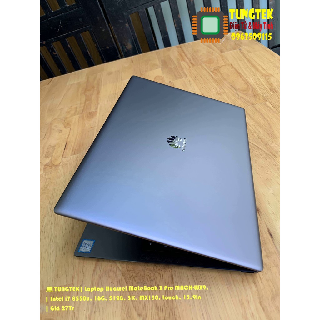 💻TUNGTEK| Laptop Huawei MateBook X Pro MACH-WX9, i7 8550u, 16G, 512G, 3K, MX150, touch, 13.9in | Giá 27Tr | BigBuy360 - bigbuy360.vn