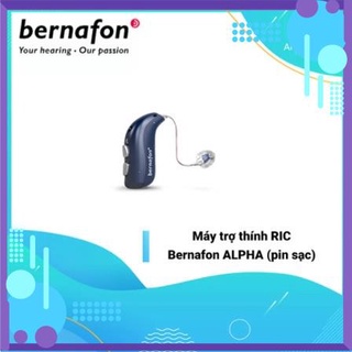 Máy Trợ Thính Loa trong tai Bernafon Alpha pin sạc - máy trợ thính kỹ thuật số