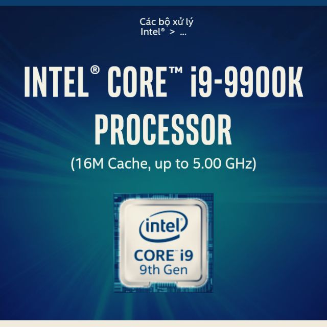 CPU Intel Core i9-9900K (3.6 Upto 5.0GHz/ 8C16T/ 16MB/ Coffee Lake)