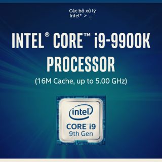 CPU Intel Core i9-9900K (3.6 Upto 5.0GHz/ 8C16T/ 16MB/ Coffee Lake)