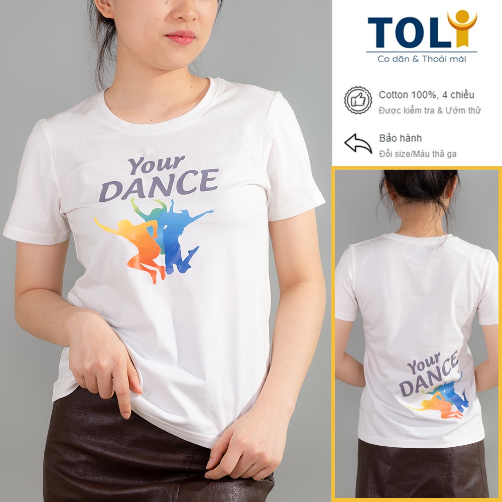 Áo thun nữ TOLI cổ tròn màu trắng in Your Dance, 100% cotton 4 chiều mềm mịn, co dãn, form suông cơ bản