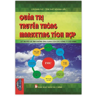 Sách Quản Trị Truyền Thông Marketing Tích Hợp Lý Thuyết Và Tình Huống Ứng Dụng Của Các Công Ty Việt Nam